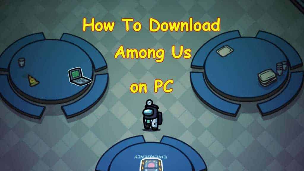 How to Download and Play Among Us on PC